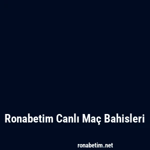 Ronabetim Canlı Maç Bahisleri