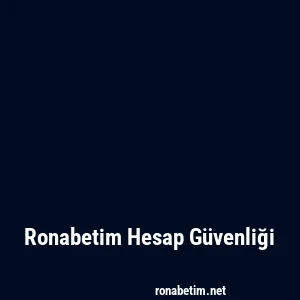 Ronabetim Hesap Güvenliği