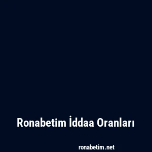 Ronabetim İddaa Oranları